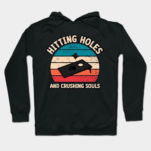 Funny Cornhole: Hitting Holes And Crushing Souls Hoodie